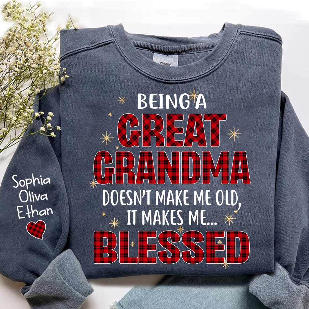 Being a Great Grandma Doesn’t Make Me Old It Makes Me Blessed Sweatshirt, Custom Gift for Gigi and Grandchild