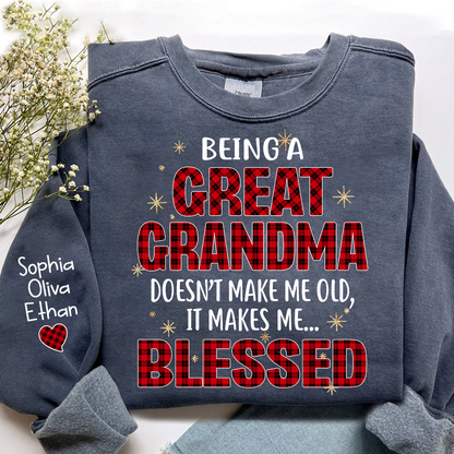 Being a Great Grandma Doesn’t Make Me Old It Makes Me Blessed Sweatshirt, Custom Gift for Gigi and Grandchild