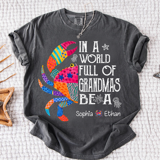 Comfort Colors® In A World Full Of Grandmas Be A Crab Shirt, Personalized Grandma Tee with Kids Names, Coastal Graphic Shirt