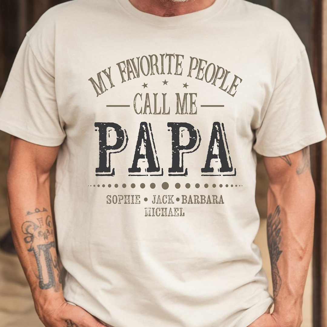 My Favorite People Call Me Papa Shirt, Personalized Papa T-Shirt with Custom Family Names