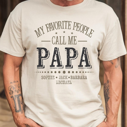 My Favorite People Call Me Papa Shirt, Personalized Papa T-Shirt with Custom Family Names