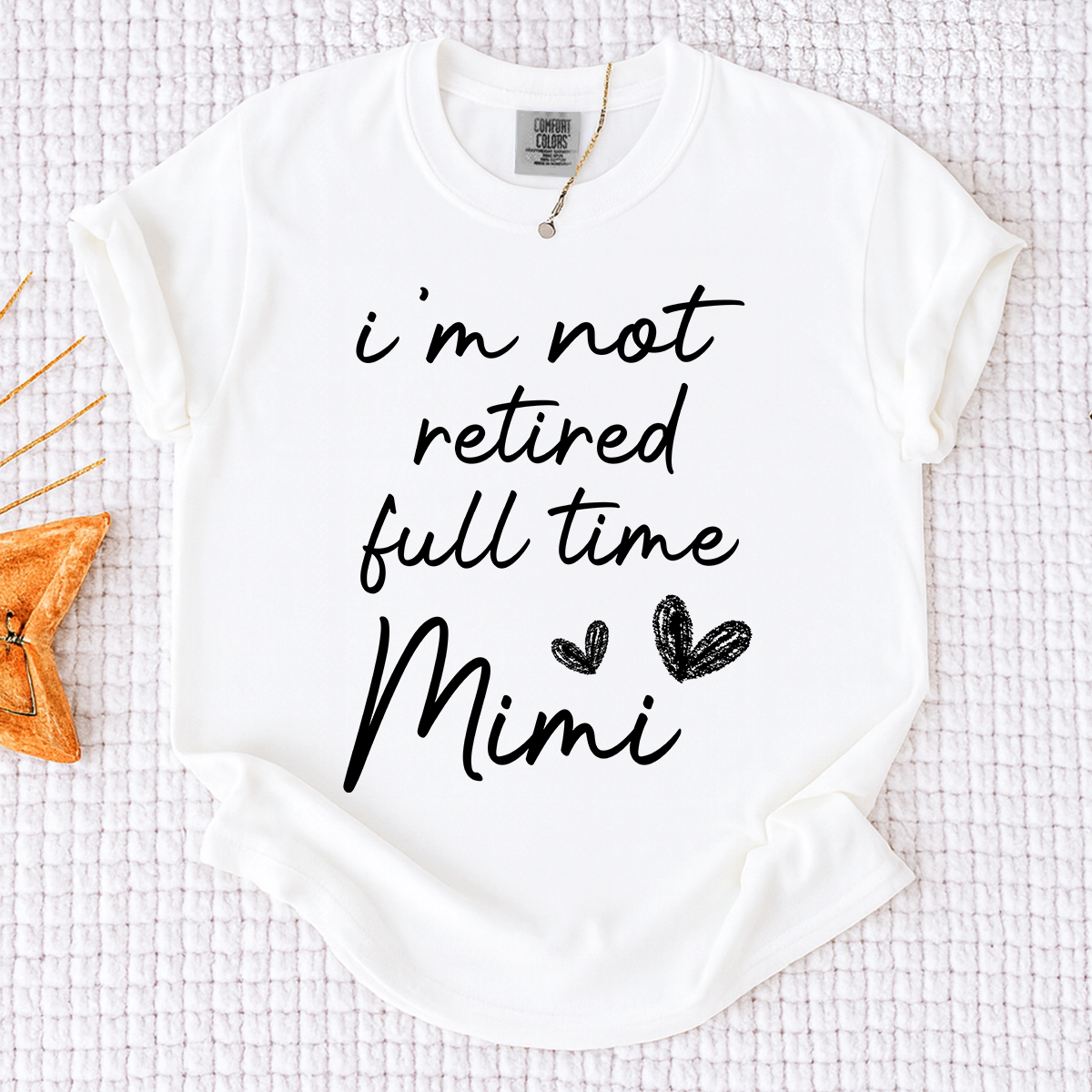 Comfort Colors I'm Not Retired Full Time Mimi Shirt, Custom Mimi Grandma T Shirt, Cute Family Shirt, Personalized Gift for Mimi