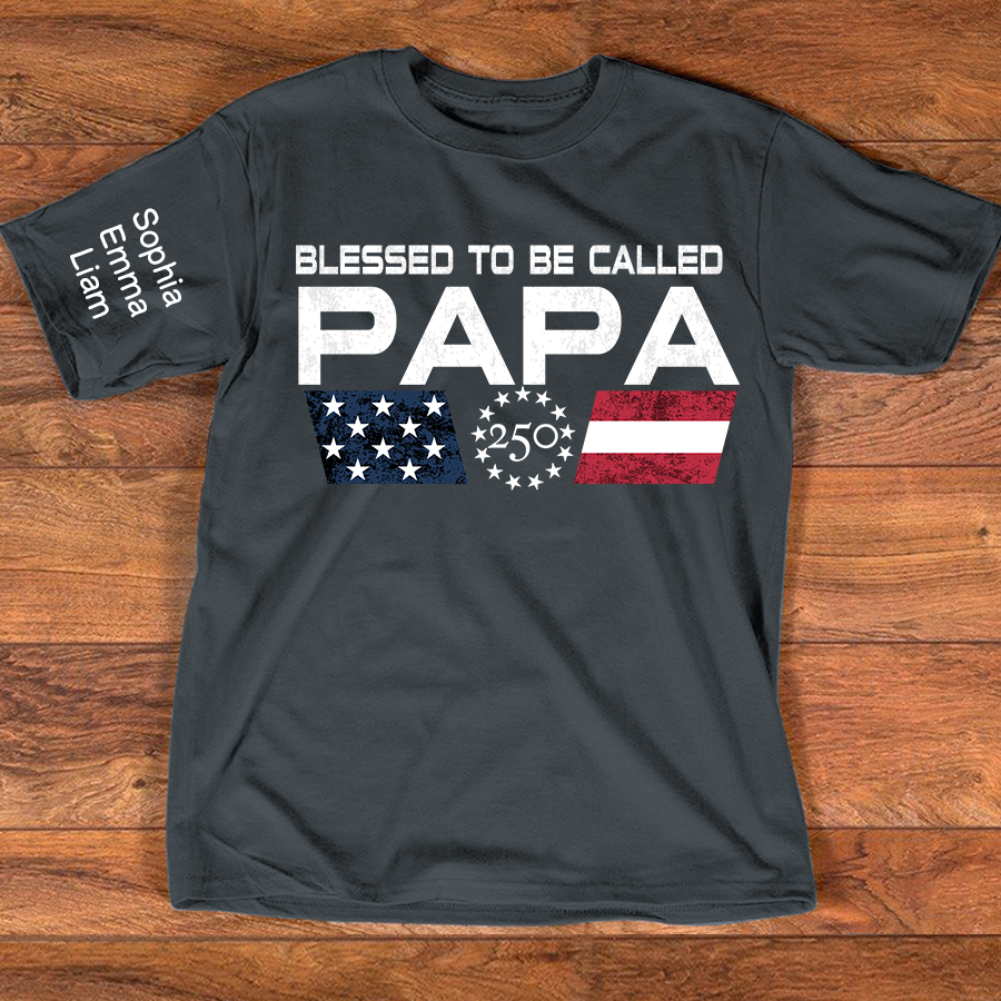Personalized Blessed To Be Called Papa Shirt, Custom Kids Names for Dad Grandpa, U.S. 250th Anniversary Father’s Day Shirt
