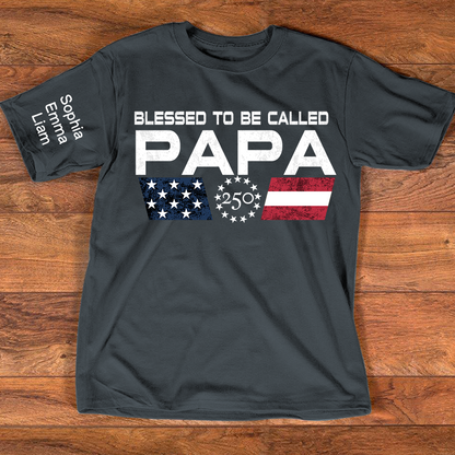 Personalized Blessed To Be Called Papa Shirt, Custom Kids Names for Dad Grandpa, U.S. 250th Anniversary Father’s Day Shirt
