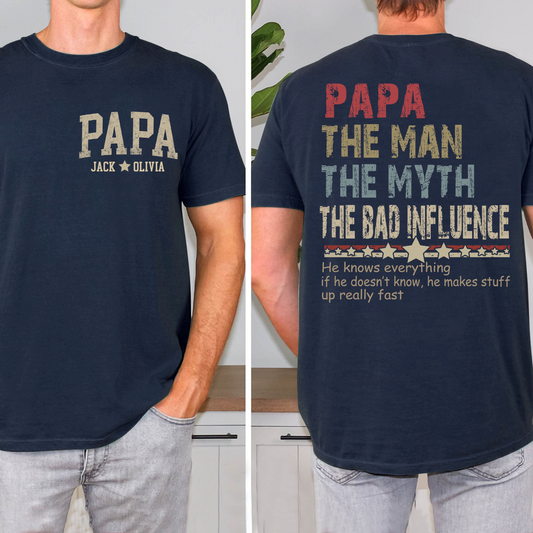 Custom Papa The Man The Myth The Bad Influence T-Shirt