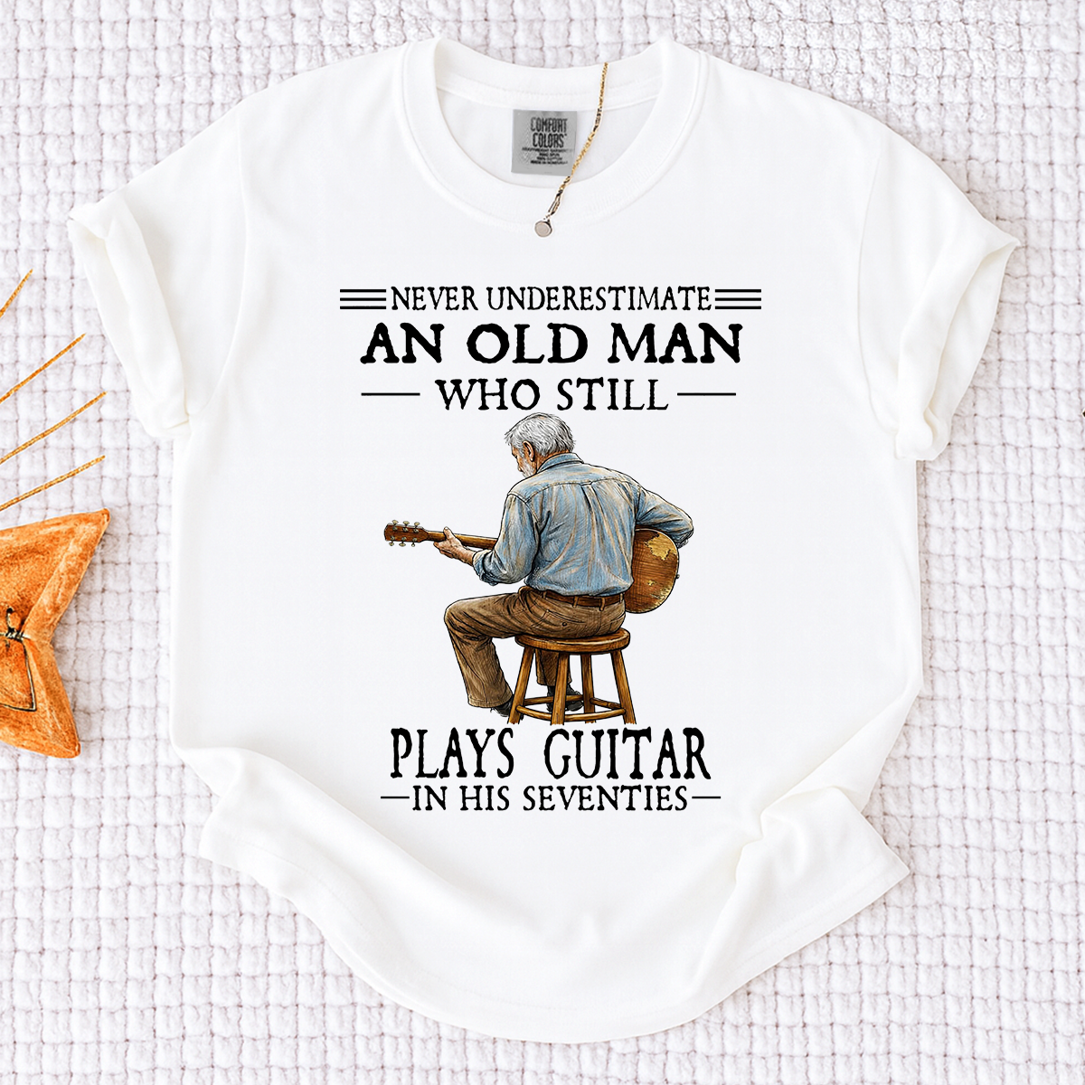 Comfort Colors Never Underestimate An Old Man Who Still Plays Guitar T-Shirt – Custom Guitar Lover Shirt for Men in Their Seventies