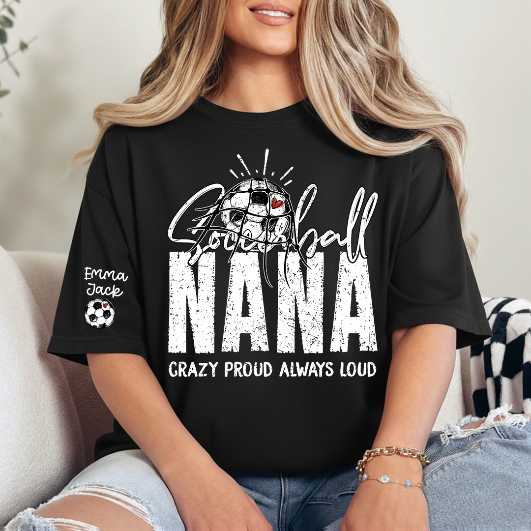Soccer Ball Nana Shirt Personalized with Grandkids Names, Crazy Proud Always Loud Game Day T Shirt