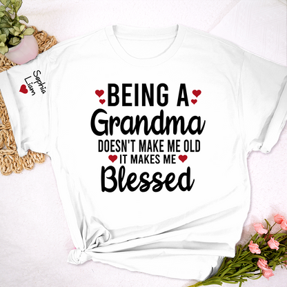Being a Grandma Doesn't Make Me Old, It Makes Me Blessed T Shirt, Personalized Grandma Gift