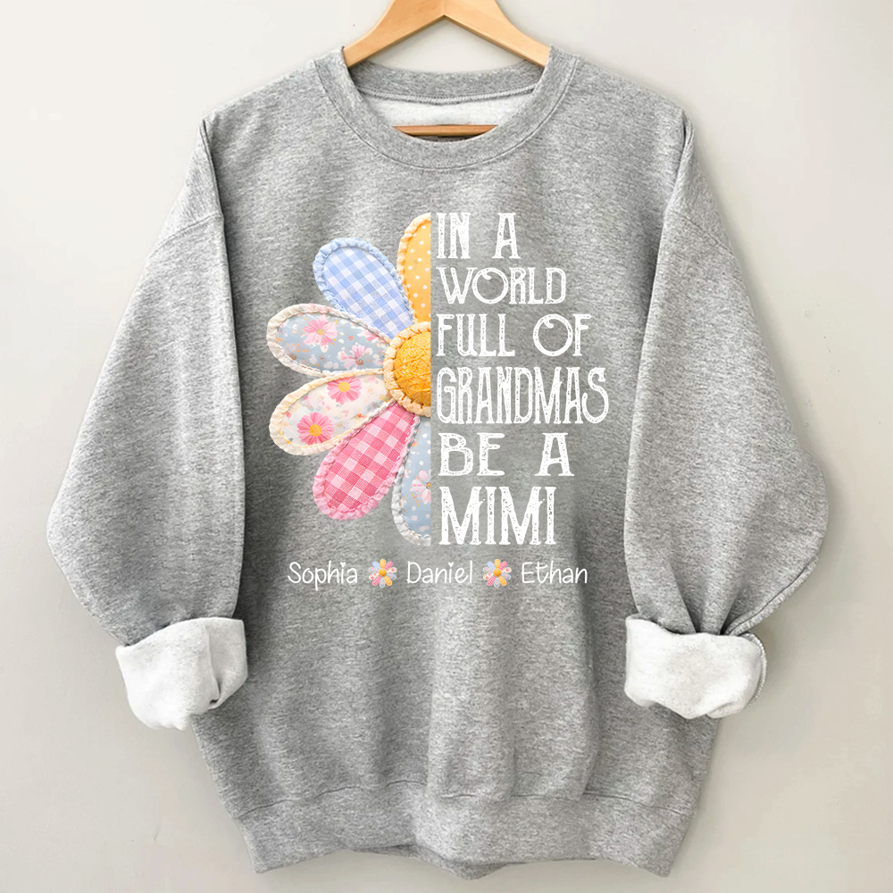 Personalized In a World Full of Grandmas Be a MIMI Sweatshirt, Custom Family Names, Perfect Gift for Mimi