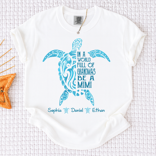 Comfort Colors In A World Full Of Grandmas Be A Mimi Shirt – Personalized Sea Turtle Graphic Tee, Custom Kids Names Gift for Mimi
