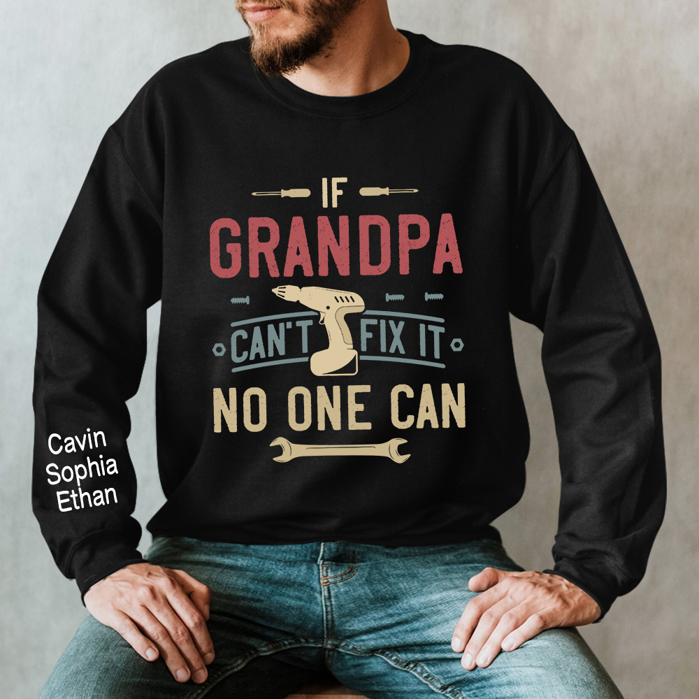 If Grandpa Can't Fix It No One Can Sweatshirt