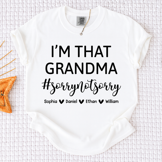 Comfort Colors I'm That Grandma Shirt Sorry Not Sorry with Grandkids Names Custom Grandma Tee Family Name Personalized