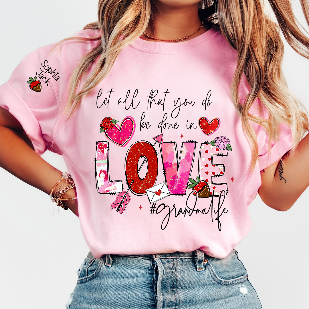 Let All That You Do Be Done in Love Shirt, Grandma Life Floral Quote T-Shirt