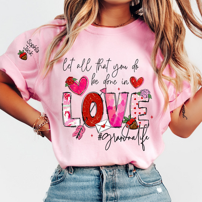Let All That You Do Be Done in Love Shirt, Grandma Life Floral Quote T-Shirt