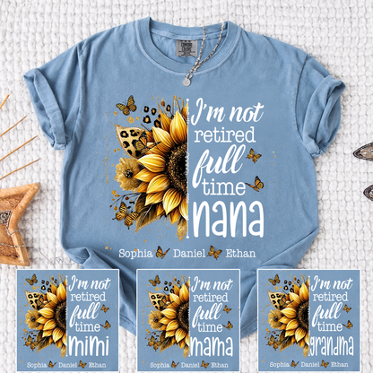 Comfort Colors Mimi Sunflower T-Shirt Personalized, I’m Not Retired Full Time Mimi with Custom Family Names