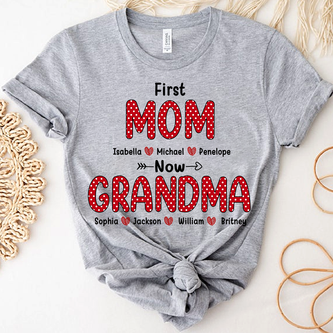 First Mom Now Grandma Shirt, Personalized Family T-Shirt with Kids and Grandkids Names