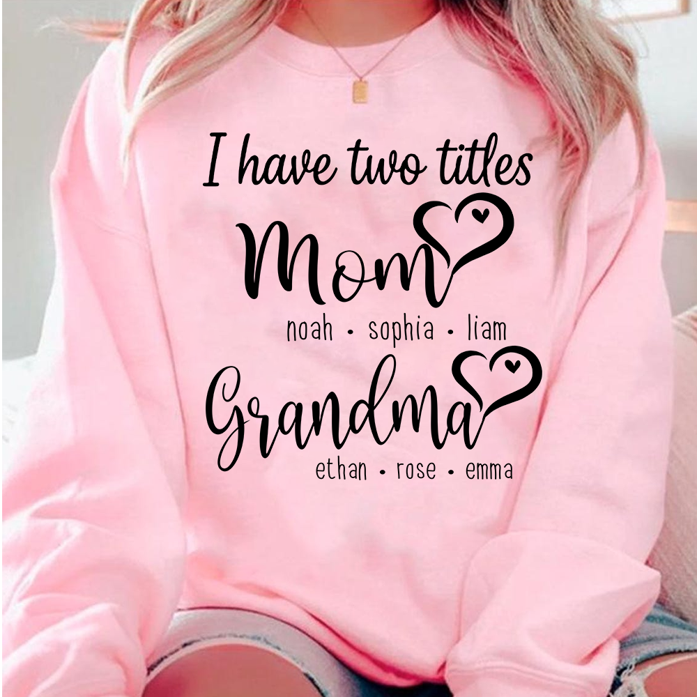 I Have Two Titles Mom Heart And Grandma Sweatshirt, Gift for Grandma and Family
