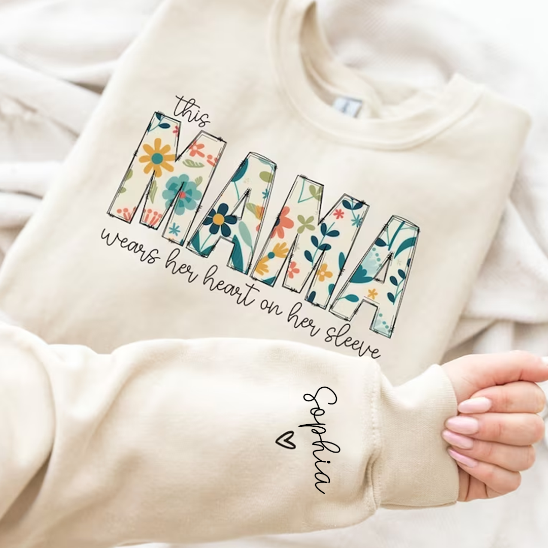 Mama Sweatshirt, I Wear My Heart On My Sleeve Sweatshirt