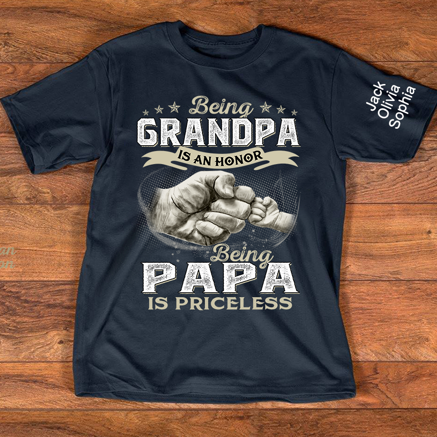 Personalized Grandpa Papa Shirt, Being Grandpa Is An Honor Being Papa Is Priceless T Shirt