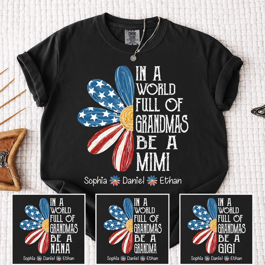 Comfort Colors In a World Full of Grandmas Be a Mimi Shirt, Custom Family T Shirt with Kids Names, Great for Mother's Day and Patriotic Events