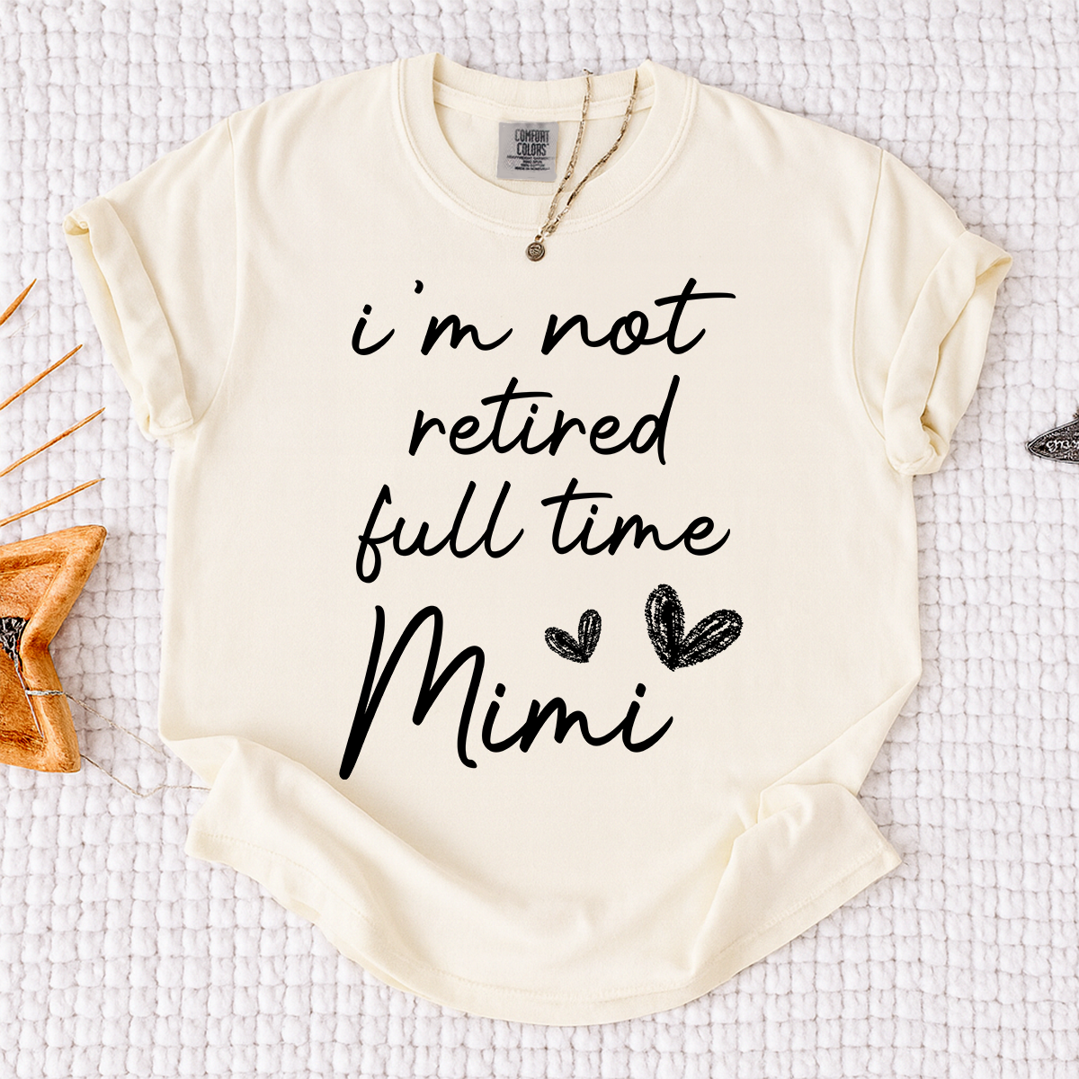 Comfort Colors I'm Not Retired Full Time Mimi Shirt, Custom Mimi Grandma T Shirt, Cute Family Shirt, Personalized Gift for Mimi
