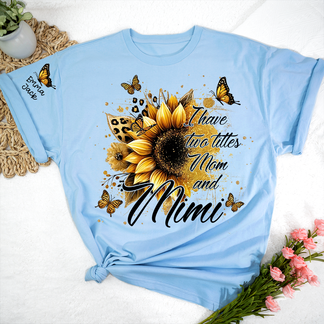 Personalized Mimi Shirt, I Have Two Titles Mom And Mimi with Sunflower and Butterfly Floral Design