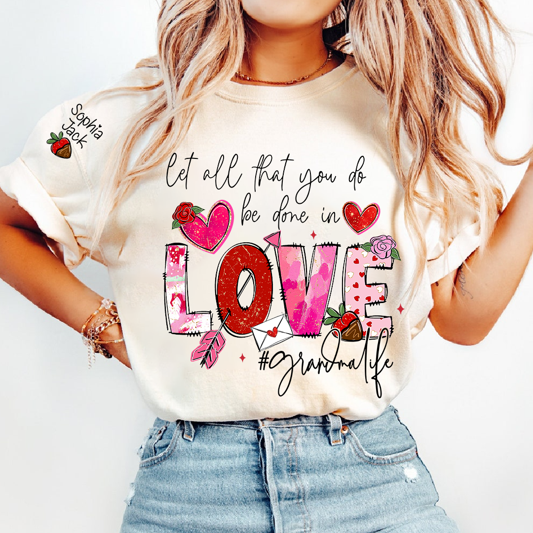Let All That You Do Be Done in Love Shirt, Grandma Life Floral Quote T-Shirt