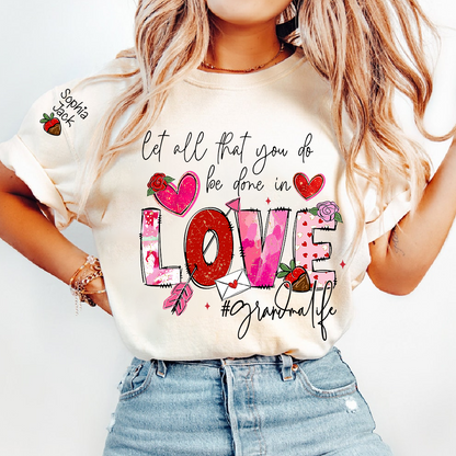 Let All That You Do Be Done in Love Shirt, Grandma Life Floral Quote T-Shirt
