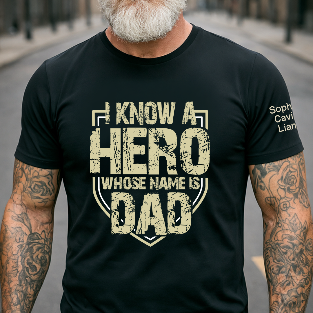I Know a Hero Whose Name Is Dad Shirt, Personalized Dad T-Shirt with Custom Names