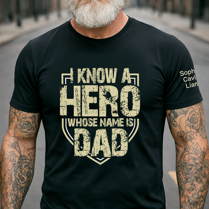 I Know a Hero Whose Name Is Dad Shirt, Personalized Dad T-Shirt with Custom Names