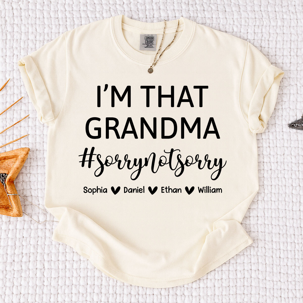 Comfort Colors I'm That Grandma Shirt Sorry Not Sorry with Grandkids Names Custom Grandma Tee Family Name Personalized