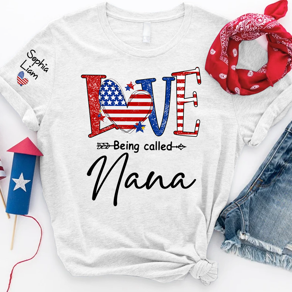Love Being Called Nana Shirt, Patriotic Nana T-Shirt with American Flag Heart, 4th of July Grandma Gift