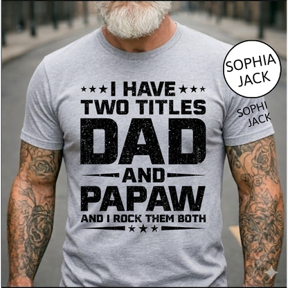 I Have Two Titles Dad and Papaw T-Shirt – Personalized Father Grandfather Gift for Fathers Day Birthday
