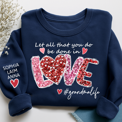 Custom Grandma Life Sweatshirt, Let All That You Do Be Done In Love Design, Personalized Crewneck with Children Names
