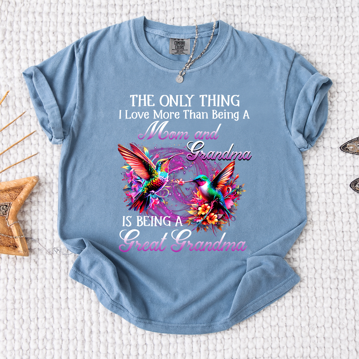 Hummingbird Design T-shirt, The Only Thing I Love More Than Being a Mom and Grandma, Give Family
