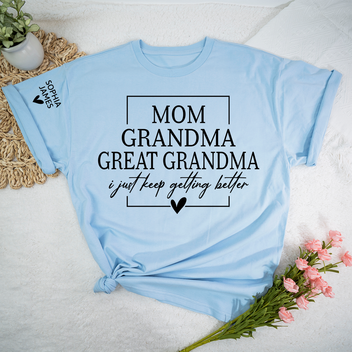 Mom Grandma Great Grandma Shirt, I Just Keep Getting Better T-Shirt, Funny Grandma Gift