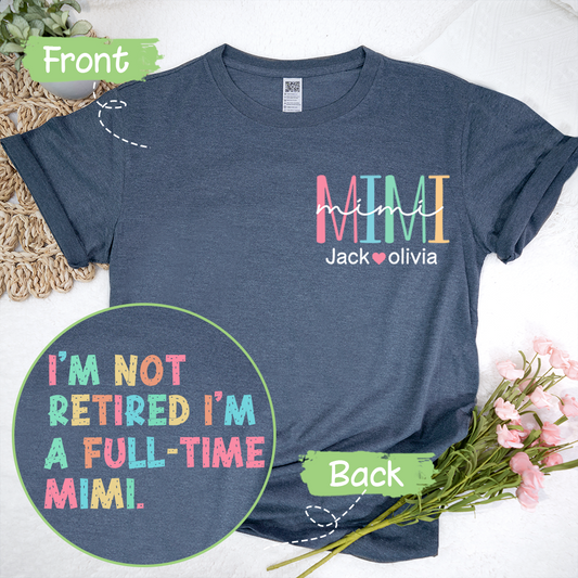 I'm Not Retired I'm A Full Time Grandma T-Shirt, Custom Grandma And Grandkids, Gift for Mother's Day Shirt