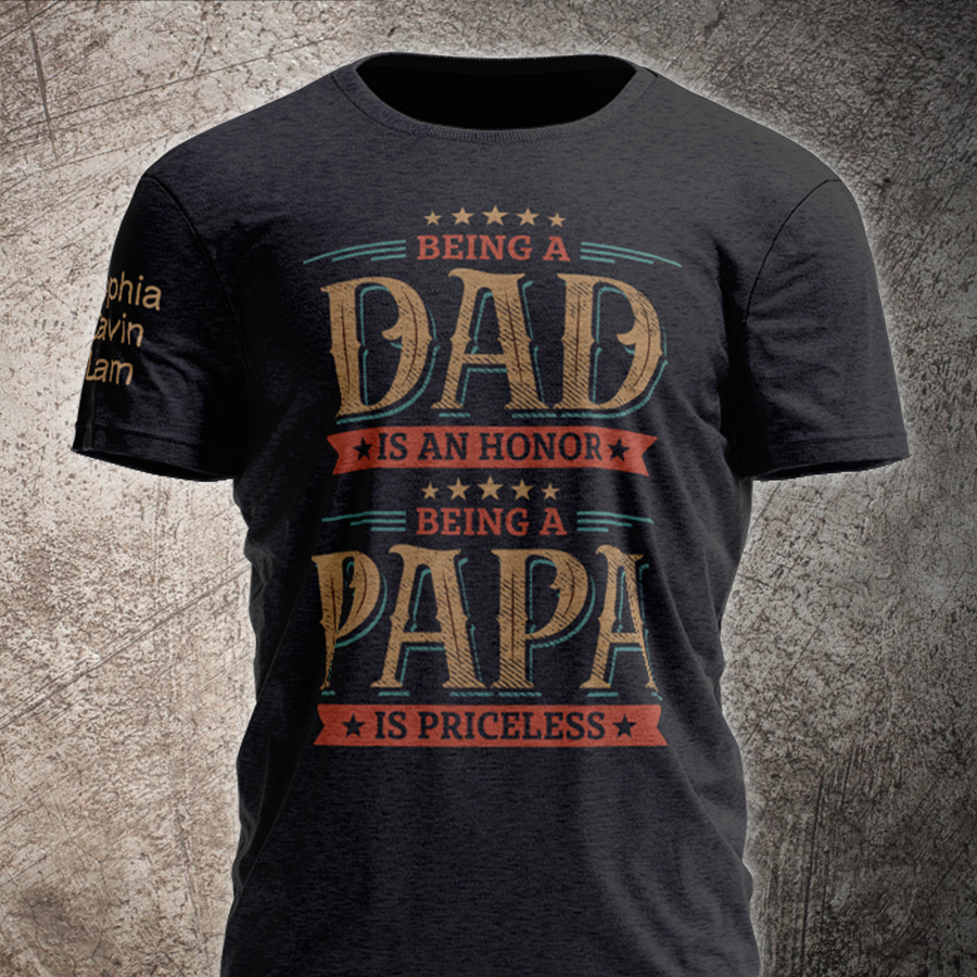 Being A Dad Is An Honor Being A Papa Is Priceless With Kids