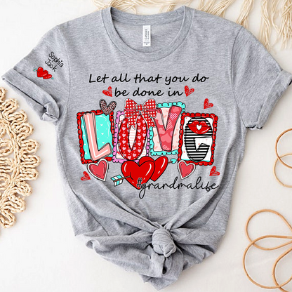 Grandma Life Shirt, Let All That You Do Be Done in Love Floral Graphic Tee, For Gift Grandma and Kids
