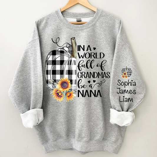 Personalized In a world full of grandmas be a nana pumpkin Sweatshirt