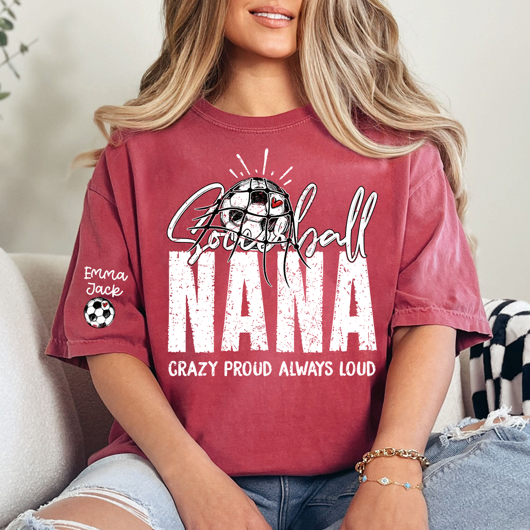 Soccer Ball Nana Shirt Personalized with Grandkids Names, Crazy Proud Always Loud Game Day T Shirt