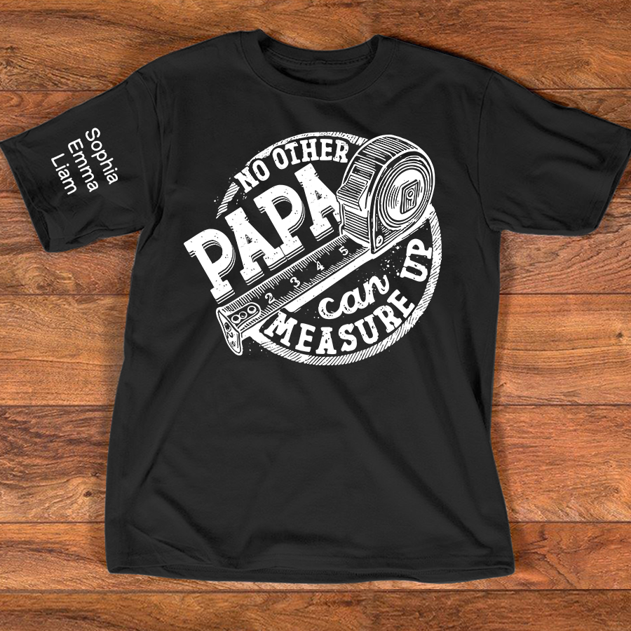 No Other Papa Can Measure Up Shirt, Funny Papa T Shirt With Measuring Tape Graphic