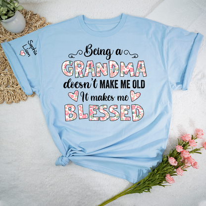 Being a Grandma Doesn't Make Me Old, It Makes Me Blessed T Shirt, Perfect Gift for Grandmothers