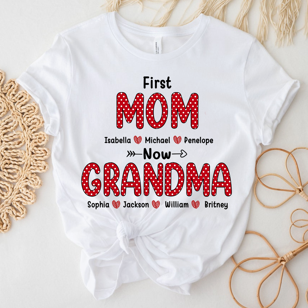 First Mom Now Grandma Shirt, Personalized Family T-Shirt with Kids and Grandkids Names