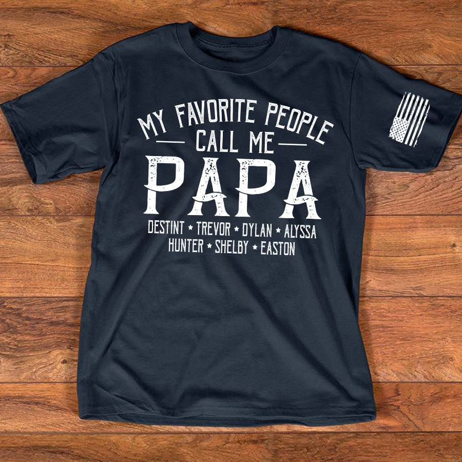 My Favorite People Call Me Papa Shirt Personalized Dad T Shirt With Kids Names, Custom Grandpa Tee For Men
