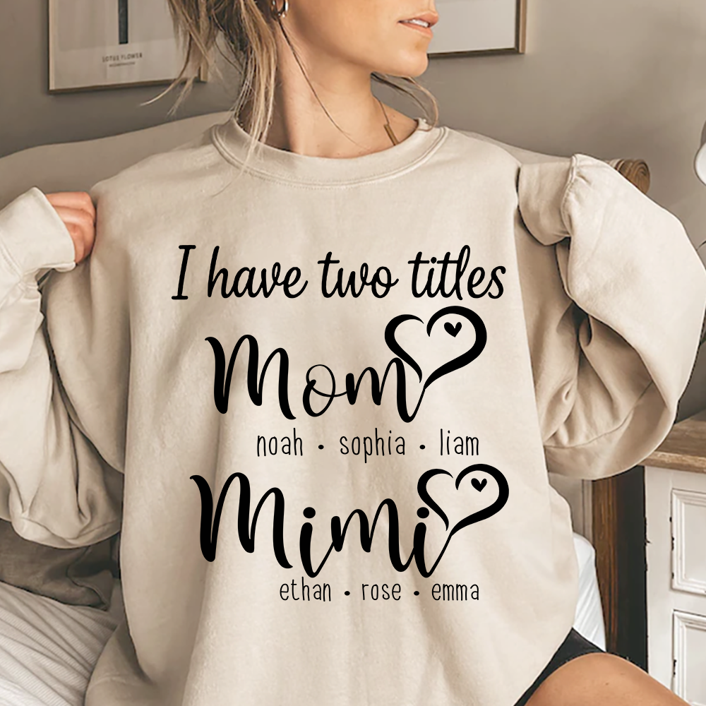 I Have Two Titles Mom Heart And Grandma Sweatshirt, Gift for Grandma and Family