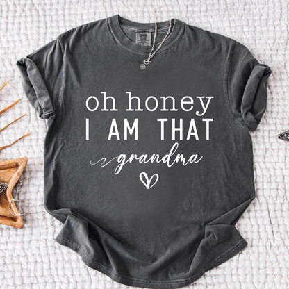 Comfort Colors Oh Honey I Am That Grandma Shirt, Funny Grandma T-Shirt, Gift For Mother's Day Christmas Birthday, Cute Grandmother Tee, Family Gift Idea