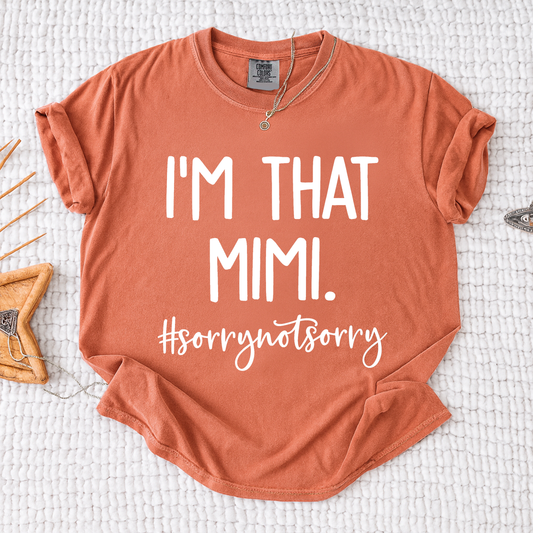 Comfort Colors I'm That Mimi Shirt, Funny Mimi Grandma T-Shirt, #SorryNotSorry Graphic Tee for Women, Gift For Mother's Day Christmas Birthday, Cute Grandmother Apparel