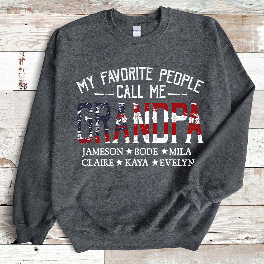My Favorite People Call Me Grandpa, Papa American Flag Sweatshirt