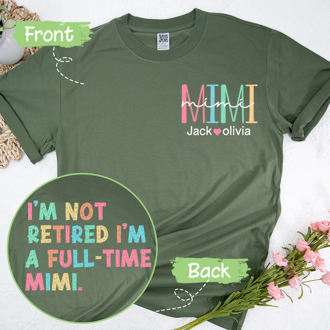 I'm Not Retired I'm A Full Time Grandma T-Shirt, Custom Grandma And Grandkids, Gift for Mother's Day Shirt